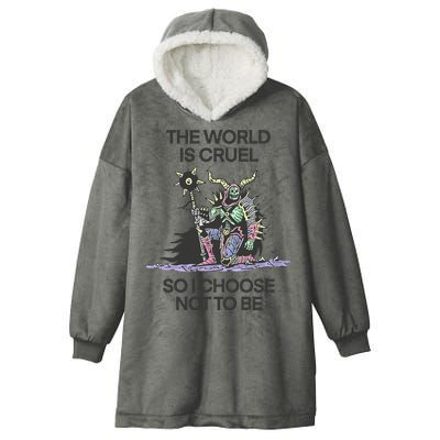 The World Is Cruel So I Choose Not To Be Hooded Wearable Blanket