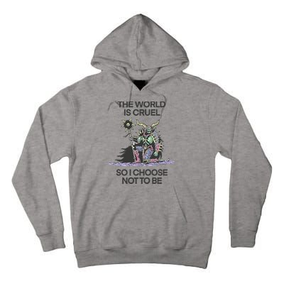 The World Is Cruel So I Choose Not To Be Tall Hoodie