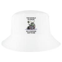 The World Is Cruel So I Choose Not To Be Cool Comfort Performance Bucket Hat