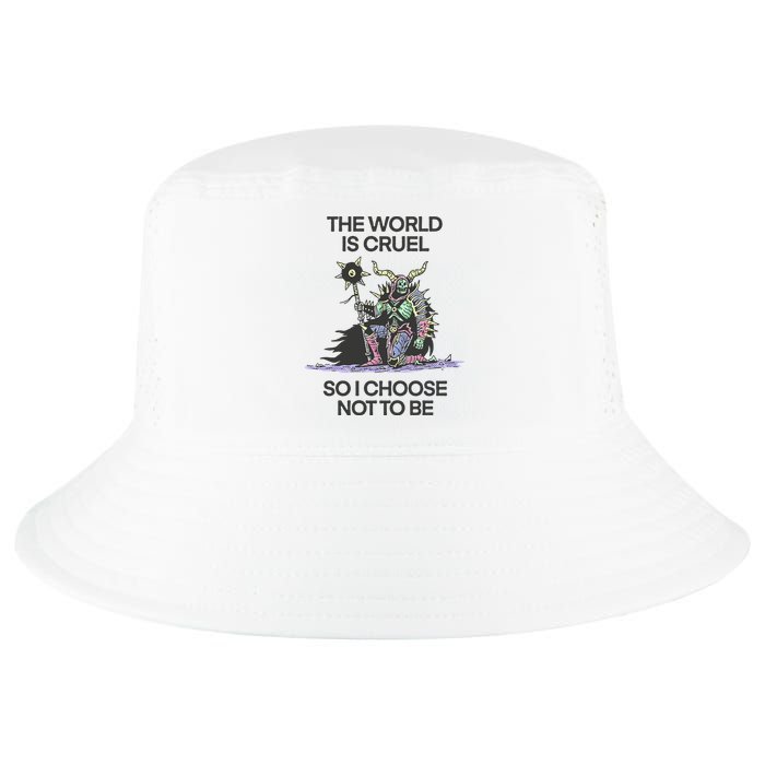 The World Is Cruel So I Choose Not To Be Cool Comfort Performance Bucket Hat