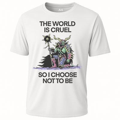 The World Is Cruel So I Choose Not To Be Performance Shirt