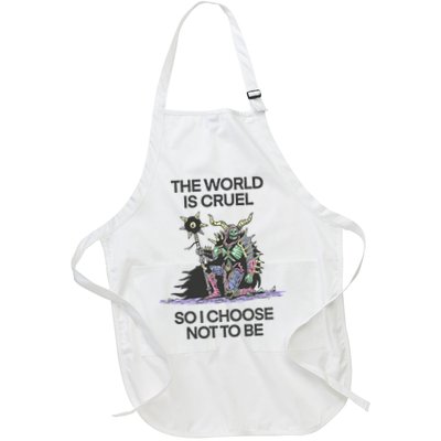 The World Is Cruel So I Choose Not To Be Apron
