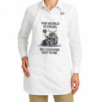 The World Is Cruel So I Choose Not To Be Apron