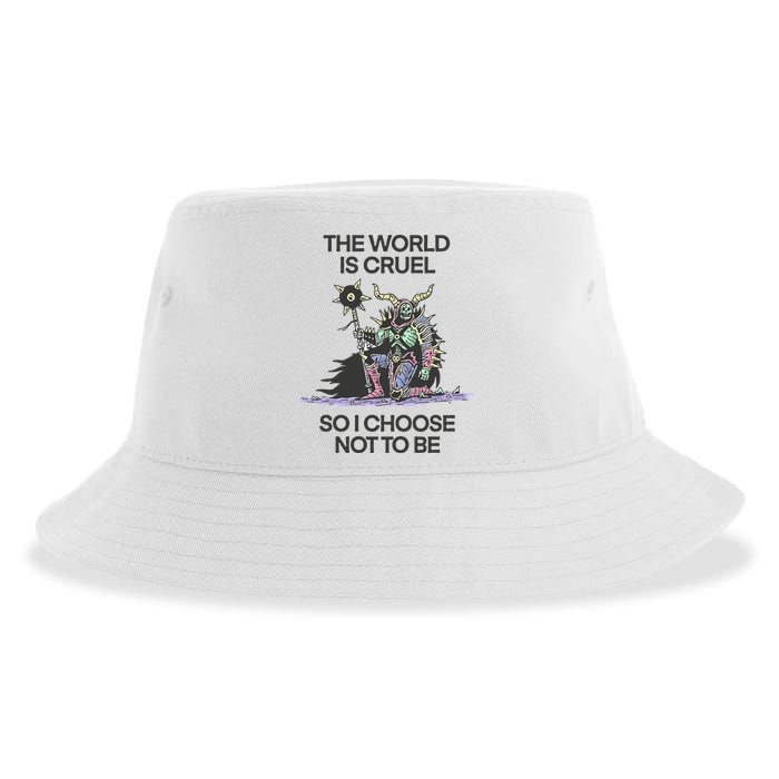 The World Is Cruel So I Choose Not To Be Sustainable Bucket Hat