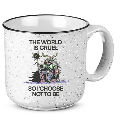 The World Is Cruel So I Choose Not To Be 15oz Campfire Ceramic Mug
