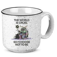 The World Is Cruel So I Choose Not To Be 15oz Campfire Ceramic Mug
