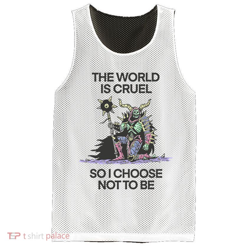 The World Is Cruel So I Choose Not To Be Mesh Reversible Basketball Jersey Tank