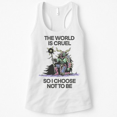 The World Is Cruel So I Choose Not To Be Womens Tank Top