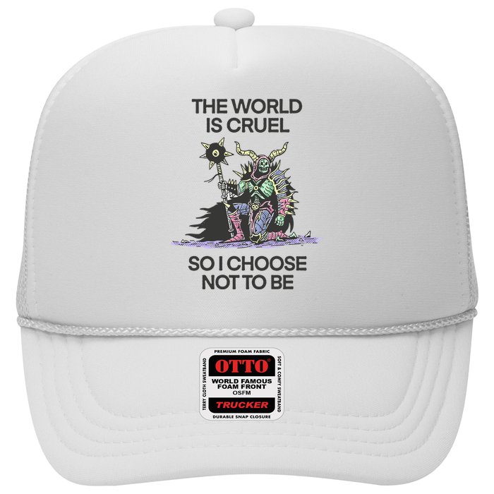 The World Is Cruel So I Choose Not To Be Hat