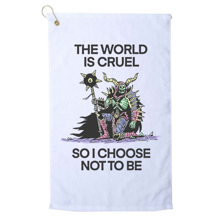 The World Is Cruel So I Choose Not To Be Golf Towel