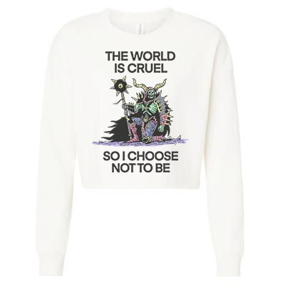 The World Is Cruel So I Choose Not To Be Cropped Pullover Crew