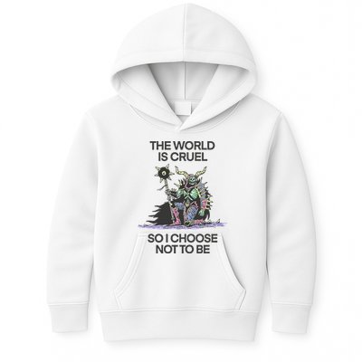 The World Is Cruel So I Choose Not To Be Kids Hoodie