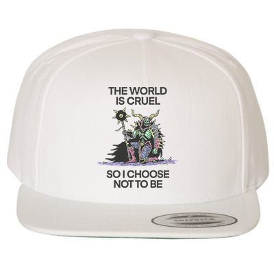 The World Is Cruel So I Choose Not To Be Wool Snapback Cap