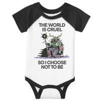 The World Is Cruel So I Choose Not To Be Infant Baby Jersey Bodysuit