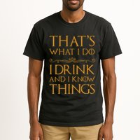 Thats What I Do I Drink And I Know Things Tall T-Shirt