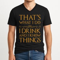 Thats What I Do I Drink And I Know Things V-Neck T-Shirt