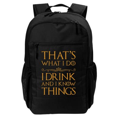 Thats What I Do I Drink And I Know Things Backpack