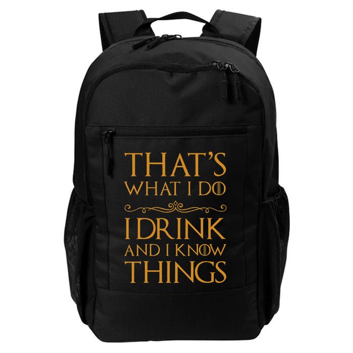 Thats What I Do I Drink And I Know Things Backpack
