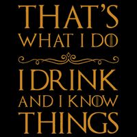 Thats What I Do I Drink And I Know Things Backpack