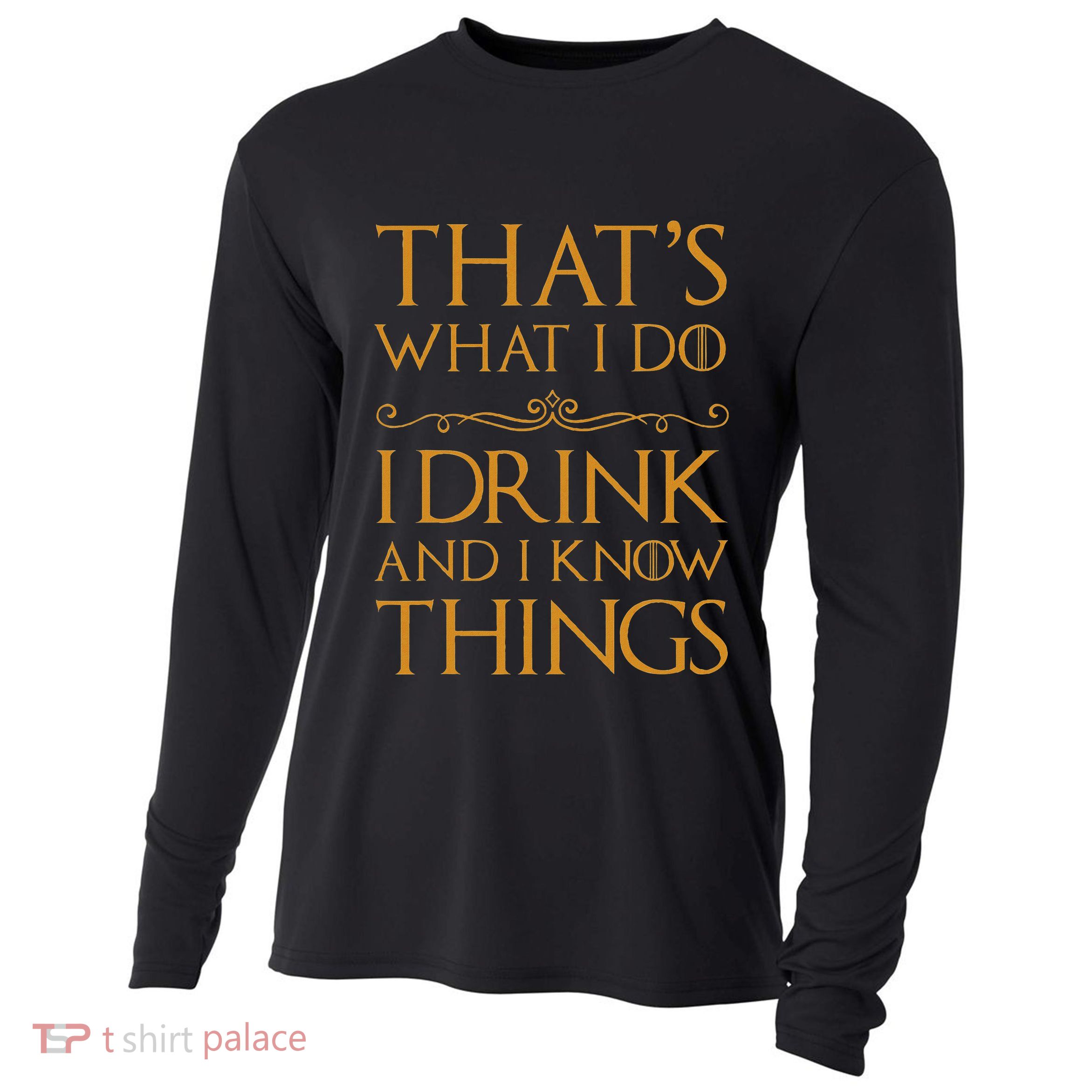 Thats What I Do I Drink And I Know Things Cooling Performance Long Sleeve Crew