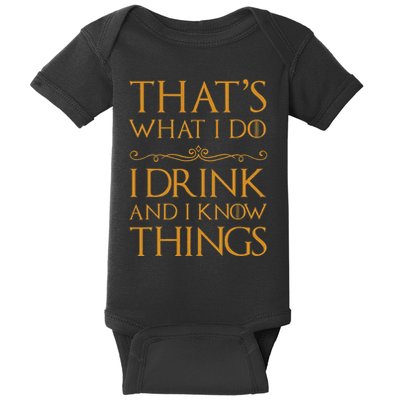 Thats What I Do I Drink And I Know Things Baby Bodysuit