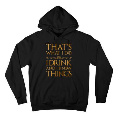 Thats What I Do I Drink And I Know Things Tall Hoodie