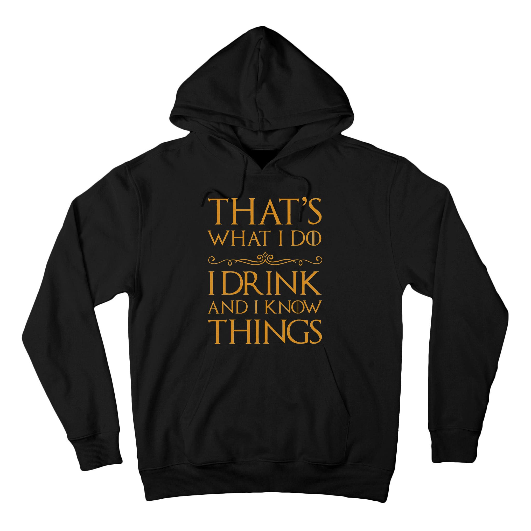 Thats What I Do I Drink And I Know Things Tall Hoodie