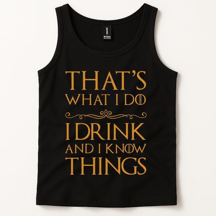 Thats What I Do I Drink And I Know Things Tank Top