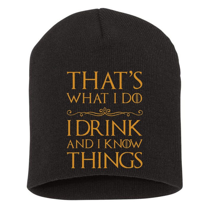 Thats What I Do I Drink And I Know Things Short Acrylic Beanie