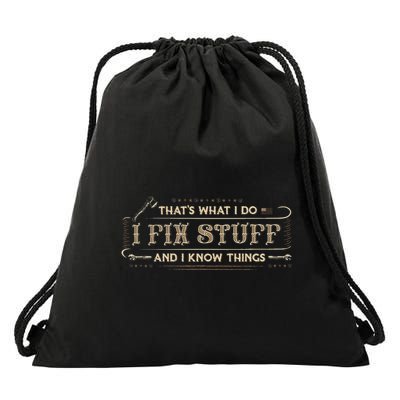 ThatS What I Do I Fix Stuff And I Know Things Funny Drawstring Bag