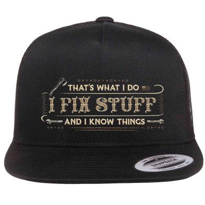 ThatS What I Do I Fix Stuff And I Know Things Funny Flat Bill Trucker Hat