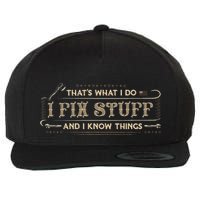 ThatS What I Do I Fix Stuff And I Know Things Funny Wool Snapback Cap