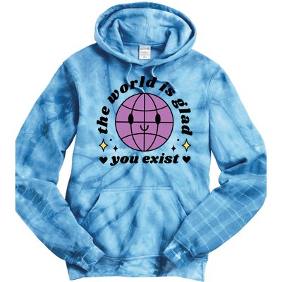 The World Is Glad You Exist Mental Health Tie Dye Hoodie