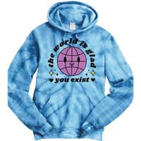 The World Is Glad You Exist Mental Health Tie Dye Hoodie