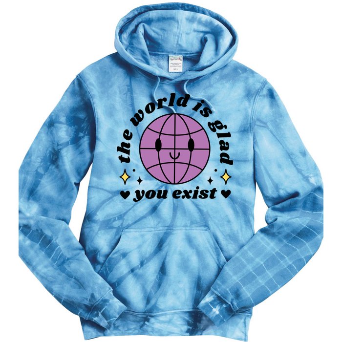 The World Is Glad You Exist Mental Health Tie Dye Hoodie