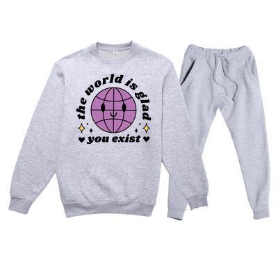 The World Is Glad You Exist Mental Health Premium Crewneck Sweatsuit Set