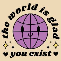 The World Is Glad You Exist Mental Health Bag
