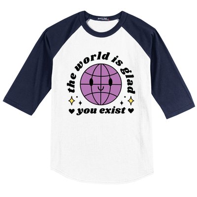 The World Is Glad You Exist Mental Health Baseball Sleeve Shirt