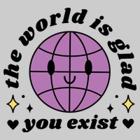 The World Is Glad You Exist Mental Health Tie-Dye T-Shirt