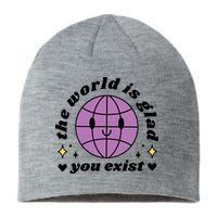 The World Is Glad You Exist Mental Health Sustainable Beanie