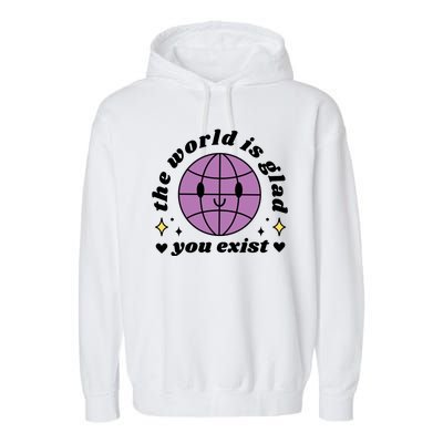 The World Is Glad You Exist Mental Health Garment-Dyed Fleece Hoodie