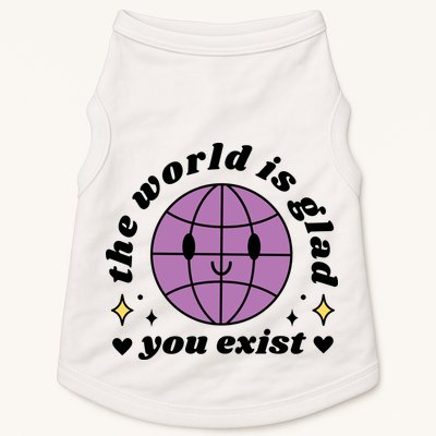 The World Is Glad You Exist Mental Health Doggie Tank