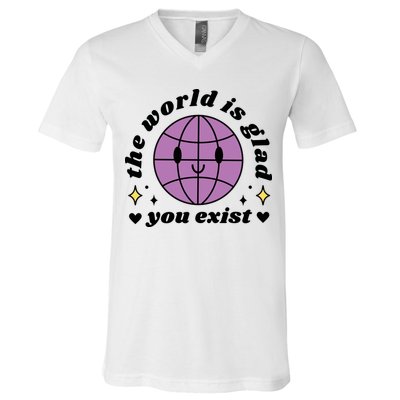 The World Is Glad You Exist Mental Health V-Neck T-Shirt