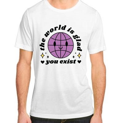 The World Is Glad You Exist Mental Health Adult ChromaSoft Performance T-Shirt