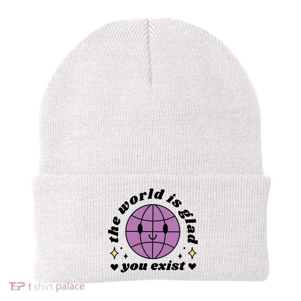 The World Is Glad You Exist Mental Health Beanie