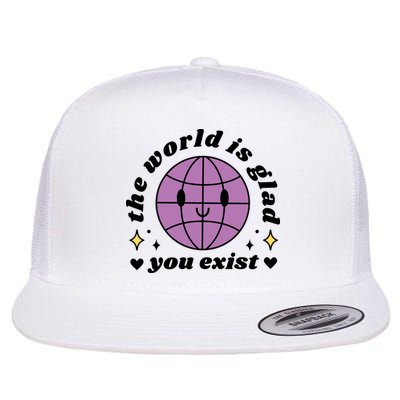 The World Is Glad You Exist Mental Health Flatbill Hat