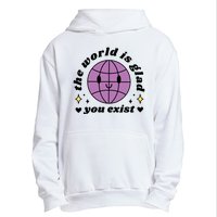 The World Is Glad You Exist Mental Health Urban Pullover Hoodie