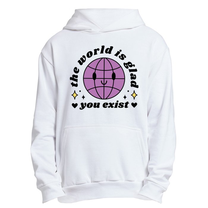 The World Is Glad You Exist Mental Health Urban Pullover Hoodie