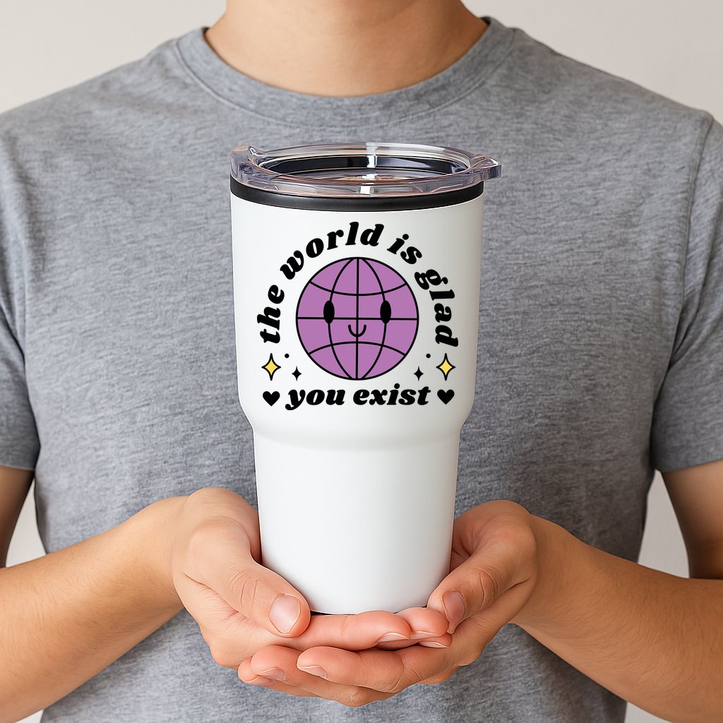 The World Is Glad You Exist Mental Health Tumbler