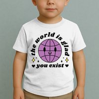 The World Is Glad You Exist Mental Health Toddler T-Shirt